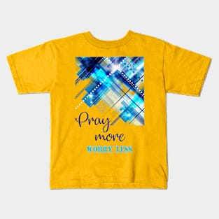 Pray more Worry less - bible verse quote Matthew 6 - Jesus God worship witness Christian design Kids T-Shirt